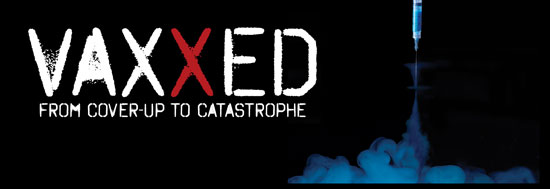 Vaxxed the Movie – From Cover Up To Catastrophe